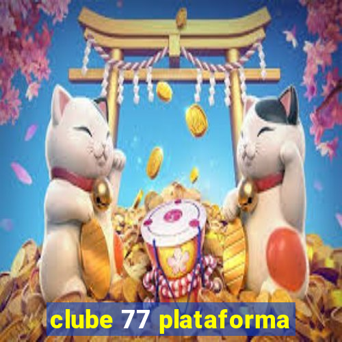 clube 77 plataforma